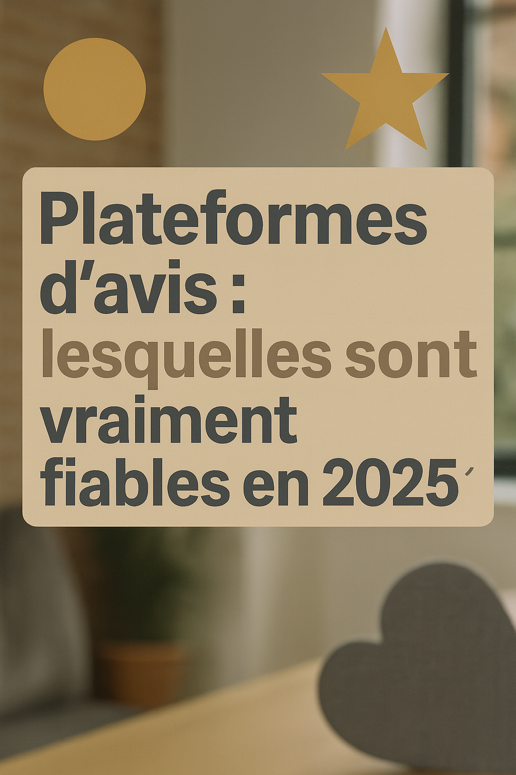 Plateformes d’avis : lesquelles sont vraiment fiables en 2025 ?